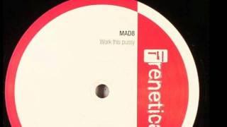 MAD 8 - Work This Pussy - 2005