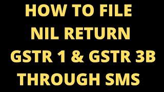 NIL GST return | HOW TO FILE NIL GSTR 1 AND GSTR 3B THROUGH SMS |