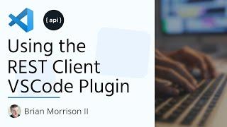 Using the REST Client VSCode Plugin