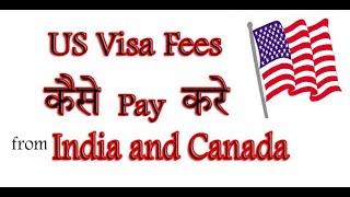 How to pay US visa fee, from India or Canada