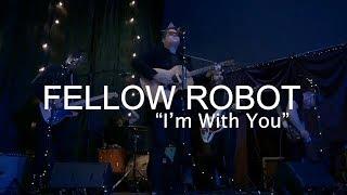 WONK LIVE presents FADE TV:  Fellow Robot "I'm With You"