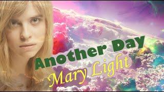 Mary Light -  ANOTHER DAY - cosmic music &  DIVINE ENERGY