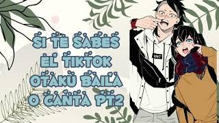 si te sabes el tiktok otaku baila o canta pt2 espero os guste