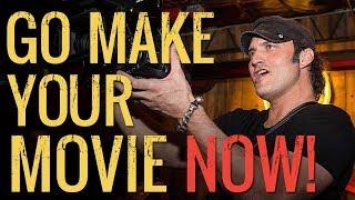 Filmmaking Motivation: Go Make Your Movie Now! - WATCH THIS | by Alex Ferrari