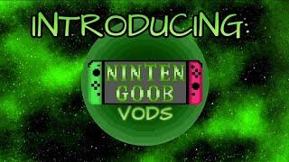 Welcome to Nintengoob Vods!