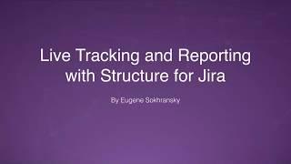 Live Tracking and Reporting with Structure for Jira