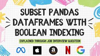 FAANG Job Series: Subset DataFrames with Boolean Indexing - Python for Data Science | Meta Interview