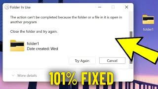 The action can't be completed because the folder or a file in it is open in another program - Fix 