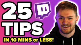 25 Tips for Twitch in 10 Minutes! - How To Grow On Twitch