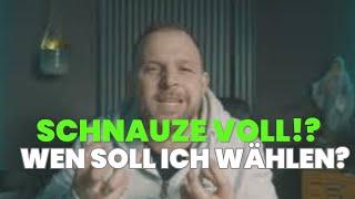 Wahlen 2025 - Ich hab die Schnauze Voll - Ich habe um einen Freund geweint 