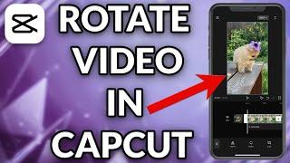 How To Rotate Video In CapCut