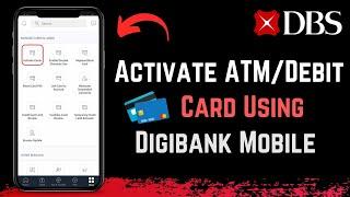 DBS Bank - Activate ATM/Debit Card Using digibank Mobile