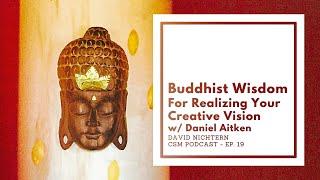 David Nichtern – Ep. 19 – Buddhist Wisdom for Realizing Your Creative Vision w/ Daniel Aitken