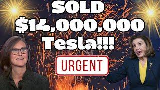 ️ SOLD $14,000,000 WORTH OF TESLA!  CATHIE WOOD and NANCY PELOSI DID WHAT? TESLA STOCK PREDICTION!