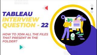 Tableau Interview Question - How to join all the files that are present in the folder