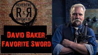David Baker | Dave's Favorite Sword from Forged in Fire | The Reverend and Reprobate Podcast