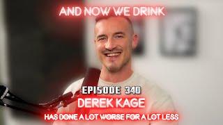 Derek Kage has done a lot worse for a lot less