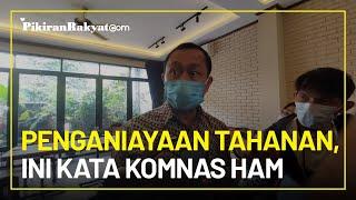 Penganiayaan Oknum Polisi terhadap Tahanan Hingga Tewas, Komnas HAM: Proses Hukum Supaya Jadi Contoh