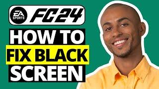 How To Fix EA FC 24 Black Screen After Startup