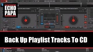 Virtual DJ 8: Back Up Playlist Tracks To CD