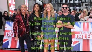 Britain's Got Talent's Sydnie Christmas, 28, left the whole of Hammersmith's Eventim