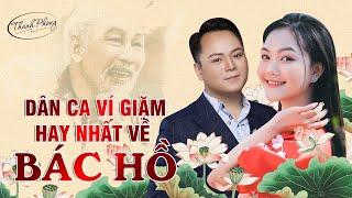 HÀ QUỲNH NHƯ - LÊ THANH PHONG | Những Bài Ví Dặm Hay Nhất Về Bác Hồ xúc động triệu trái tim