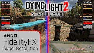 Dying Light 2 - Stay Human | AMD FSR Comparison all modes | 4K | 6900 XT