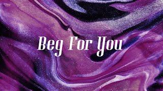 [LYRICS] BEG FOR YOU - CHARLI XCX (feat. RINA SAWAYAMA)