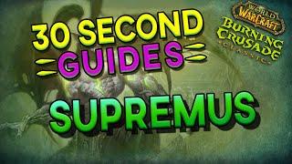 Supremus - Black Temple - 30 Second Guides