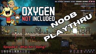 First Time Trying | Oxygen Not Included - Ep1