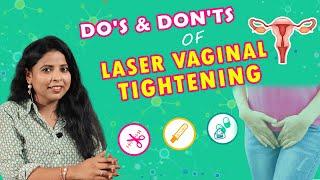 Do's and Don'ts of Laser Vaginal Tightening | Dr . Nithya Ranganathan | Lumiere aesthetiic centre