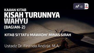 Kisah Turunnya Wahyu 2 - Sittatu Mawadhi' Minas Sirah #2 - Ust Dr. Firanda Andirja, M.A