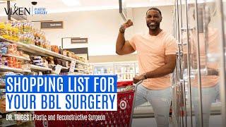 Shopping list for a BBL procedure with Dr. Triggs