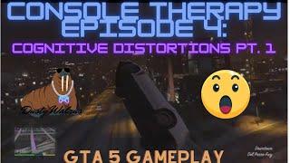 Console Therapy Episode 4: Cognitive Distortions pt. 1