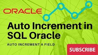 Auto increment in sql oracle - ( Auto increment field )