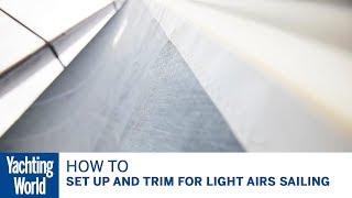 How to set up and trim for light airs sailing | Yachting World