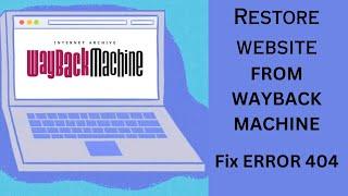 How to Restore Website from Wayback Machine | Fix 404 NOT FOUND