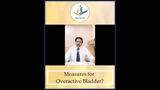 Bladder Wellness Campaign : Dr. Manoj Kumar Gupta advice on  Management of Overactive Bladder