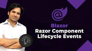 Blazor Lifecycle Events - Know what each event does and how to use it (Webassembly)