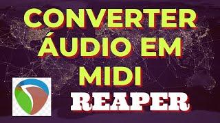 Como converter áudio em MIDI no Reaper