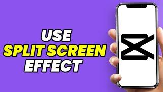 How To Use The Split Screen Effect In Capcut (2024)