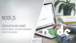 How to Install The Latest Version of Node.js on Ubuntu - How to Update Node.js [Making App]