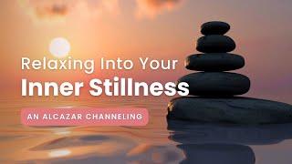 Awakening to Oneness: Discover Your Inner Stillness | Alcazar Channeling