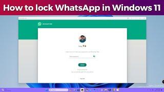 How to lock WhatsApp in Windows 11 - Auto Lock in 1 Min!