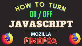 How To Turn On Or Off JavaScript In The Mozilla Firefox Web Browser | PC Tutorial