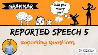 Reported Speech 5- Reporting questions