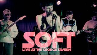 SOFT Live at The George Tavern