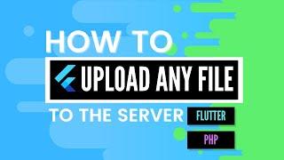 How to upload any file to the server in flutter | PHP - Flutter Tutorial