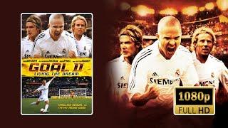 Goal II Living The Dream 2007 | FULL MOVIE HD