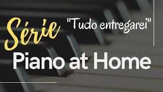 TUDO ENTREGAREI - PIANO SOLO